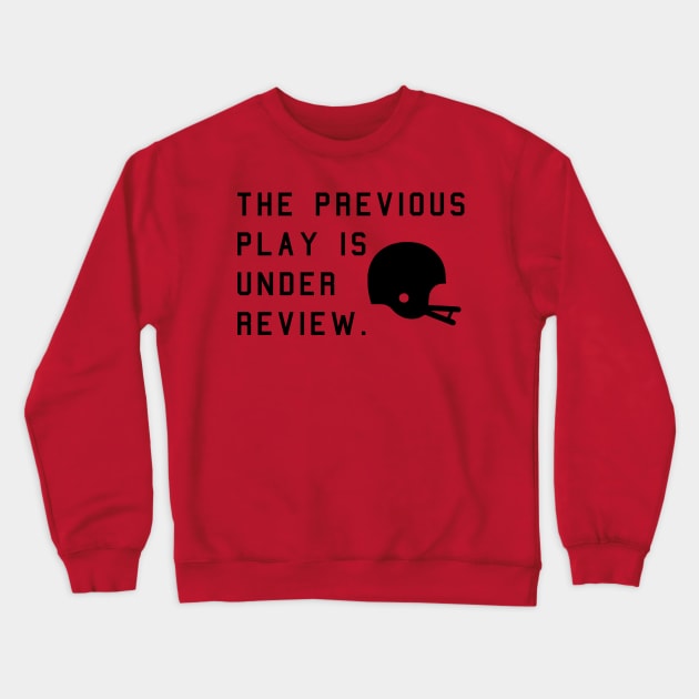 Previous Play Is Under Review Crewneck Sweatshirt by HelmetAddict